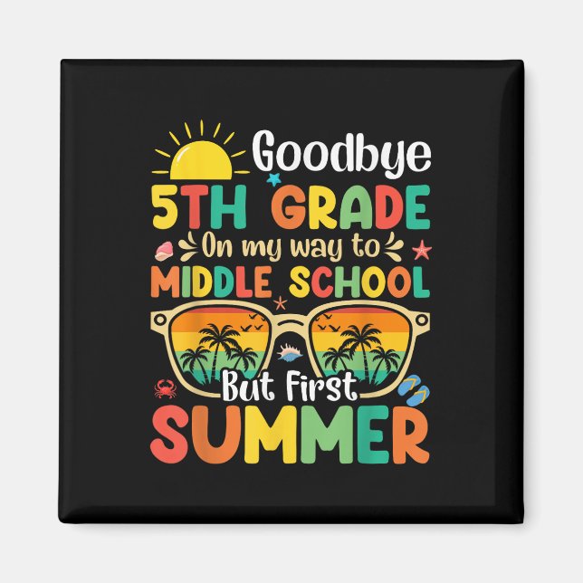 Goodbye 5th Grade Graduation To Middle School Hell Magnet (Front)