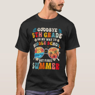Goodbye 5th Grade Graduation To Middle school Hell T-Shirt