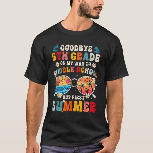 Goodbye 5th Grade Graduation To Middle school Hell T-Shirt (Front)