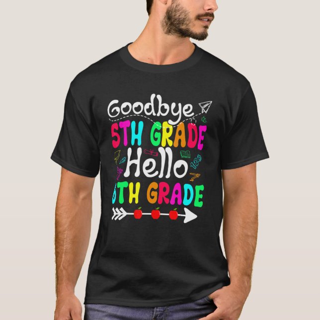   Goodbye 5th Grade Hello 6th Grade Back To School T-Shirt (Front)