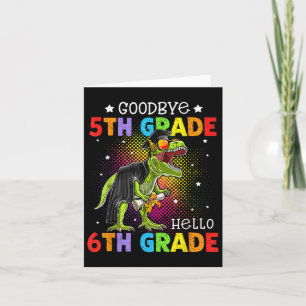 Goodbye 5th Grade Hello 6th Grade Graduation T-rex Card