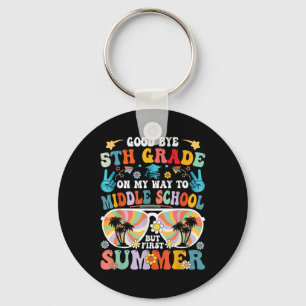 Goodbye 5th Grade Hello Middle School But First Su Key Ring