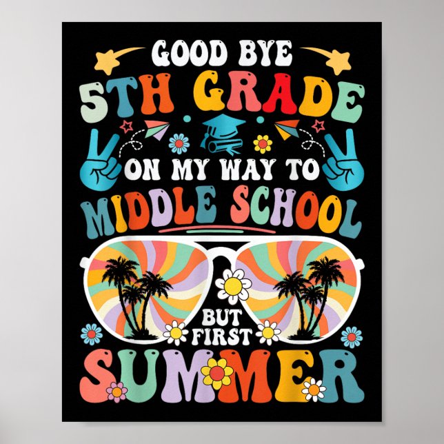 Goodbye 5th Grade Hello Middle School But First Su Poster (Front)