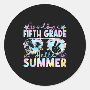 Goodbye 5th Grade Hello Summer Fifth Grade Last Da Classic Round Sticker