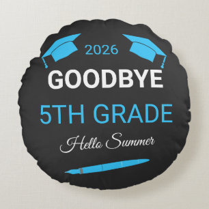 Goodbye 5th Grade Hello Summer Graduation Gift Round Cushion