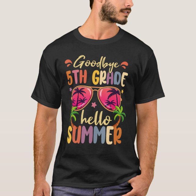 Goodbye 5th Grade Hello Summer Last Day Of School  T-Shirt (Front)