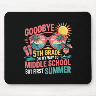 Goodbye 5th Grade Hello Summer Middle School Vibes Mouse Pad