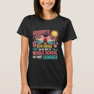 Goodbye 5th Grade Hello Summer Middle School Vibes T-Shirt