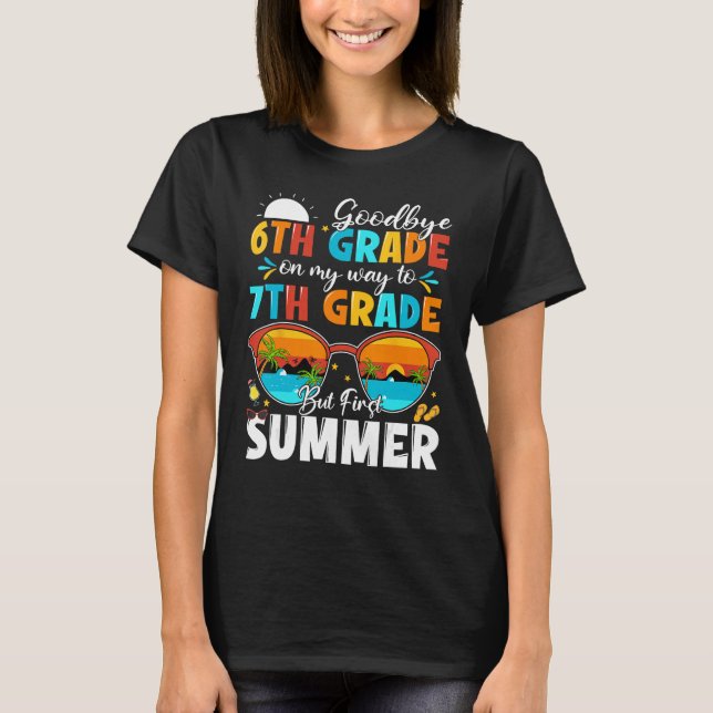 Goodbye 6th Grade Graduation To 7th Grade Hello Su T-Shirt (Front)