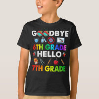 Goodbye 6th Grade Hello 7th Grade - Funny Teacher 