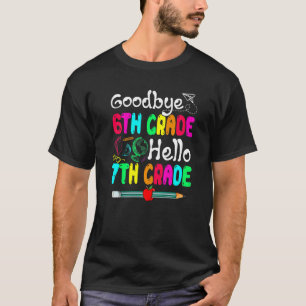 Goodbye 6th Grade Hello Seventh Grade Cute School T-Shirt
