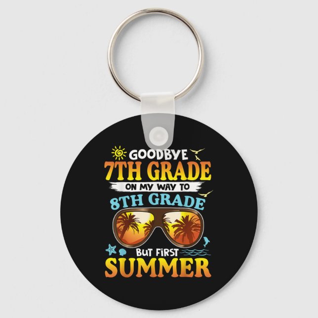 Goodbye 7th Grade Graduation To 8th Grade Hello Su Key Ring (Front)