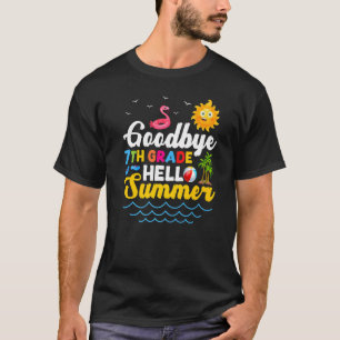 Goodbye 7th Grade Teacher Student Kids Hello Summe T-Shirt