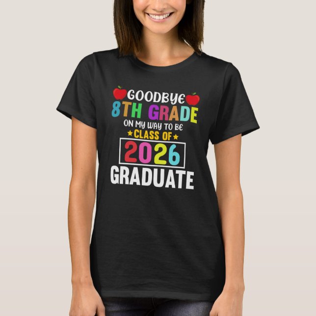Goodbye 8th Grade Class of 2026 Graduation Hello 9 T-Shirt (Front)