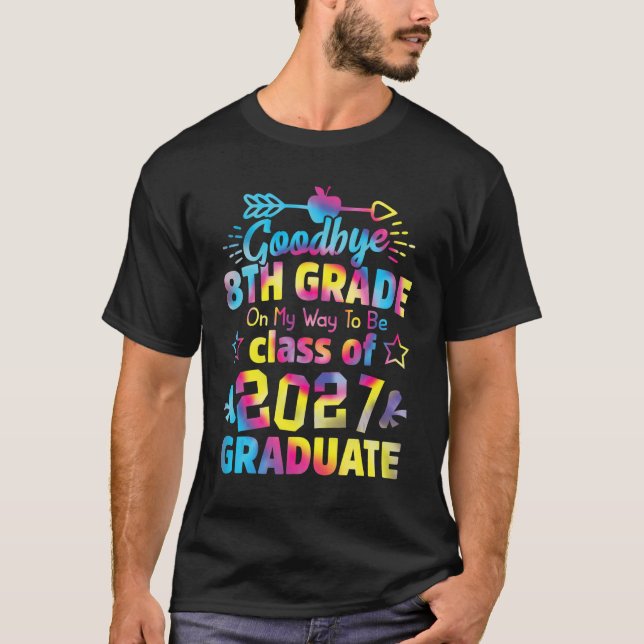 Goodbye 8th Grade Class of 2027 Grad Hello 9th Gra T-Shirt (Front)