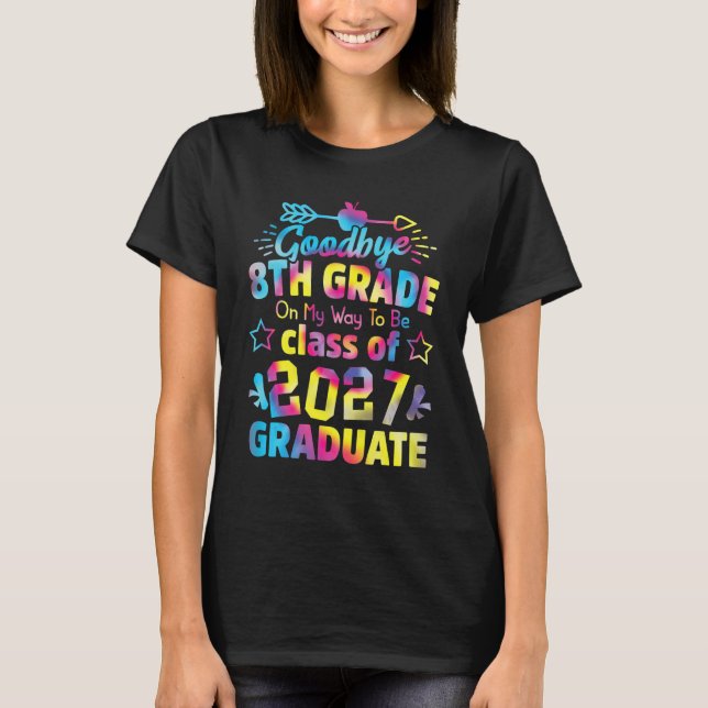 Goodbye 8th Grade Class of 2027 Grad Hello 9th Gra T-Shirt (Front)