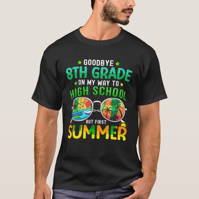 Goodbye 8th Grade Graduation To 9th Grade Hello Su T-Shirt (Front)