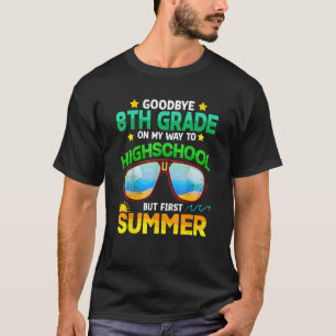 Goodbye 8th Grade Graduation To Highschool Hello S T-Shirt
