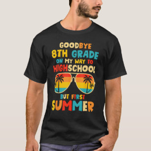 Goodbye 8th Grade Graduation To Highschool Hello S T-Shirt