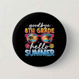 Goodbye 8th Grade Hello Summer Graduate Last Day O 6 Cm Round Badge