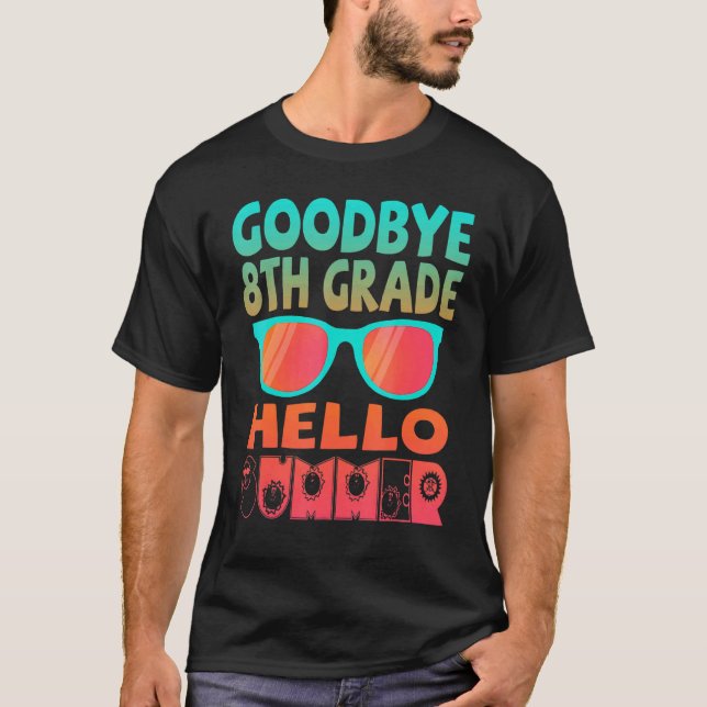 Goodbye 8th Grade Hello Summer Sunglasses Last Day T-Shirt (Front)