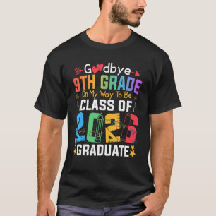 Goodbye 9th Grade On My Way To Be Class Of 2026 Gr T-Shirt