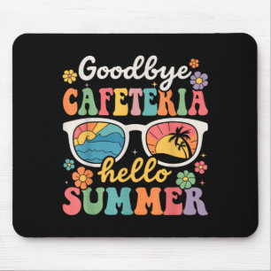 Goodbye Cafeteria Hello Summer Last Day of School Mouse Pad