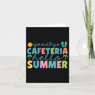 Goodbye Cafeteria Hello Summer Lunch Lady Last Day Card