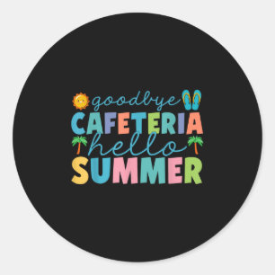 Goodbye Cafeteria Hello Summer Lunch Lady Last Day Classic Round Sticker