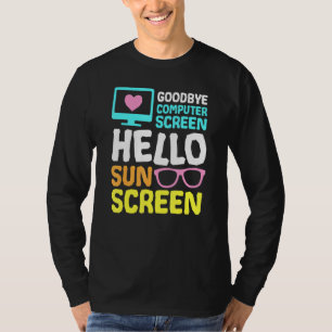 Goodbye Computer Screen Hello Sunscreen Virtual Te T-Shirt