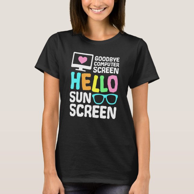 Goodbye Computer Screen Hello Sunscreen Virtual Te T-Shirt (Front)