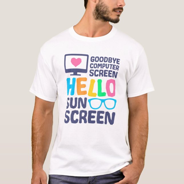 Goodbye Computer Screen Hello Sunscreen Virtual Te T-Shirt (Front)