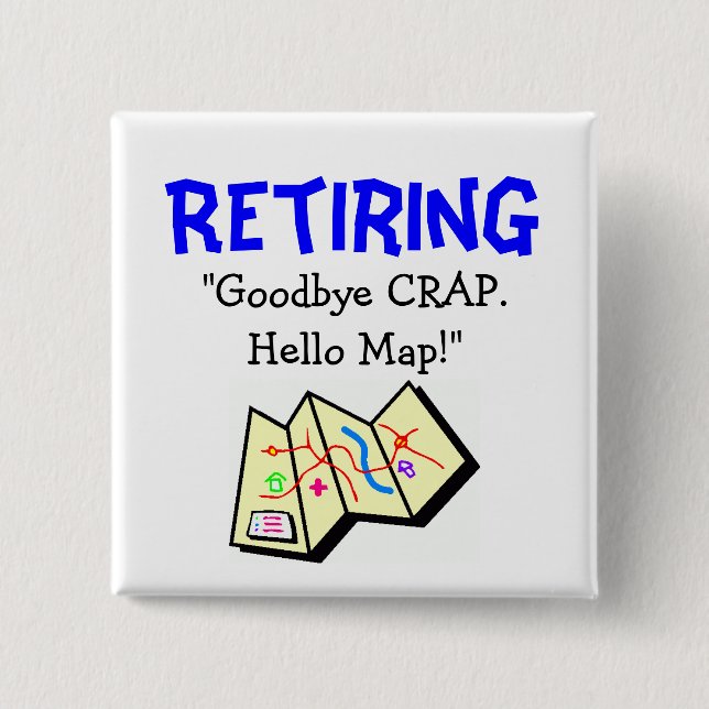 Goodbye CRAP, Hello Map Retirement Pin (Front)