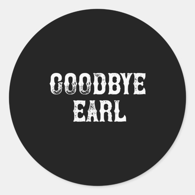 Goodbye Earl Funny Country Music Concert Design Fo Classic Round Sticker (Front)