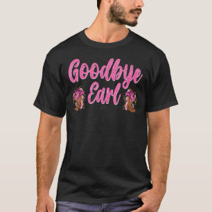 Goodbye Earl Funny Sayings Womens Country Western  T-Shirt