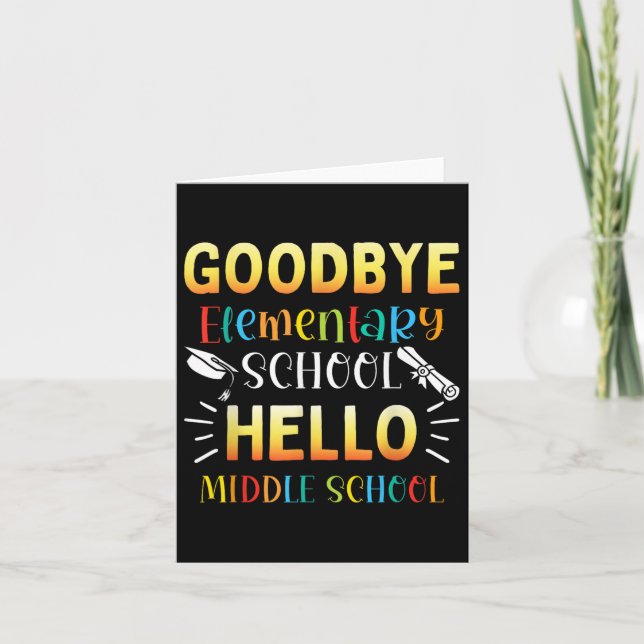Goodbye Elementary Hello Middle School Graduation  Card (Front)