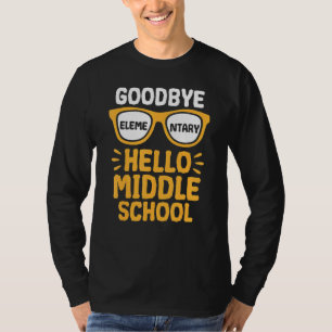 Goodbye Elementary Hello Middle School Teacher Stu T-Shirt