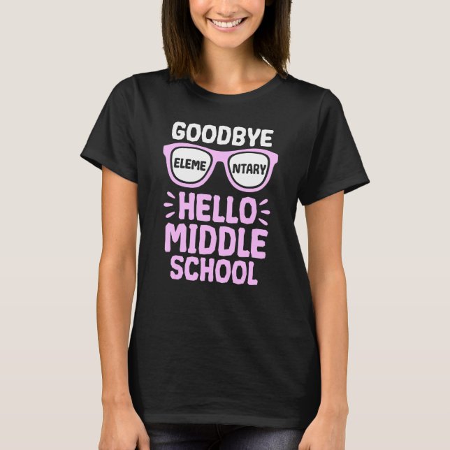 Goodbye Elementary Hello Middle School Teacher Stu T-Shirt (Front)