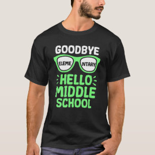 Goodbye Elementary Hello Middle School Teacher Stu T-Shirt