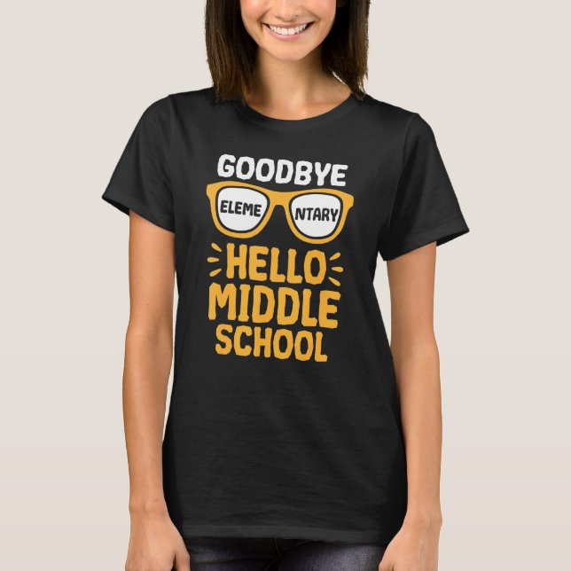Goodbye Elementary Hello Middle School Teacher Stu T-Shirt (Front)