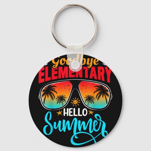 Goodbye Elementary Hello Summer Last Day School Key Ring (Front)
