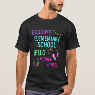 Goodbye Elementary School Graduation Hello Middle T-Shirt