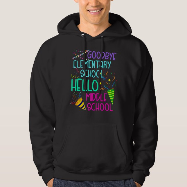 Goodbye Elementary School Hello Middle School Last Hoodie (Front)