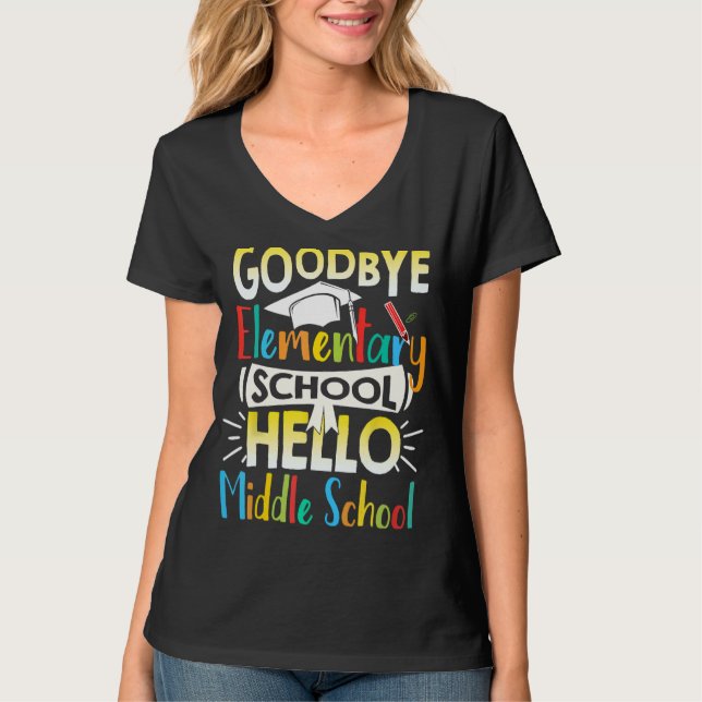 Goodbye Elementary School Hello Middle School Last T-Shirt (Front)