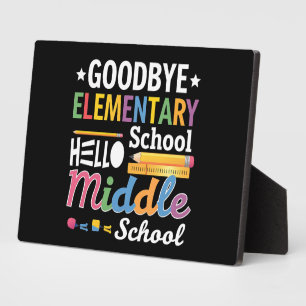 Goodbye Elementary School Hello Middle School Plaque