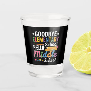 Goodbye Elementary School Hello Middle School Shot Glass