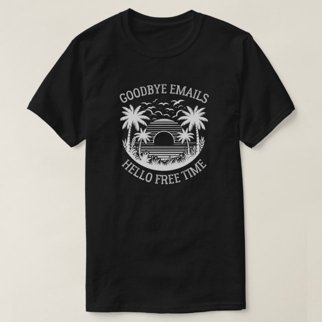Goodbye Emails Hello Free Time | Funny Retirement T-Shirt (Design Front)