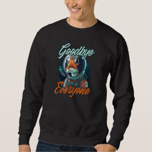 Goodbye Everyone Astronaut Fox Sweatshirt