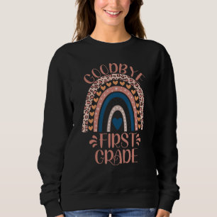 Goodbye First Grade 1st Grade Teacher Last Day Of  Sweatshirt