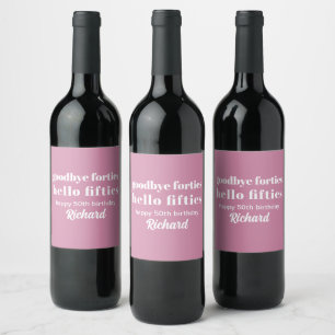 Goodbye Forties Hello Fifties 50th Birthday Party Wine Label